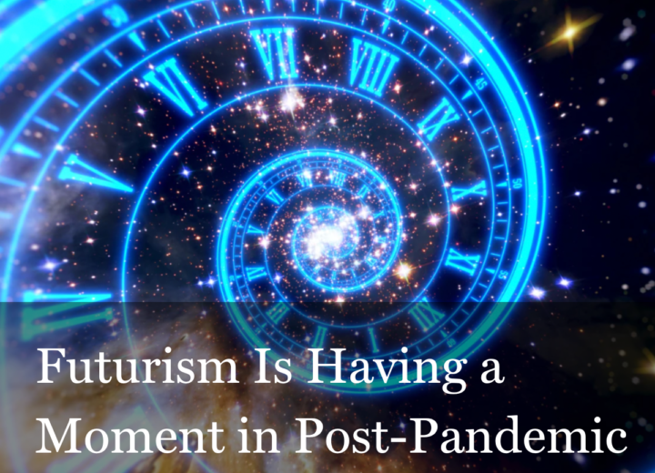 Futurism Is Having a Moment in Post Pandemic Foundation Strategy 1